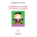 How to Lead a Happier, Anger-Free Life / Exprimer sa colère sans perdre le contrôle
