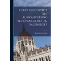 Kurze Geschichte Der Auswanderung Der Evangelischen Salzburger