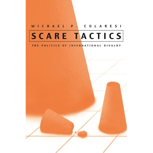 Scare Tactics: The Politics of International Rivalry