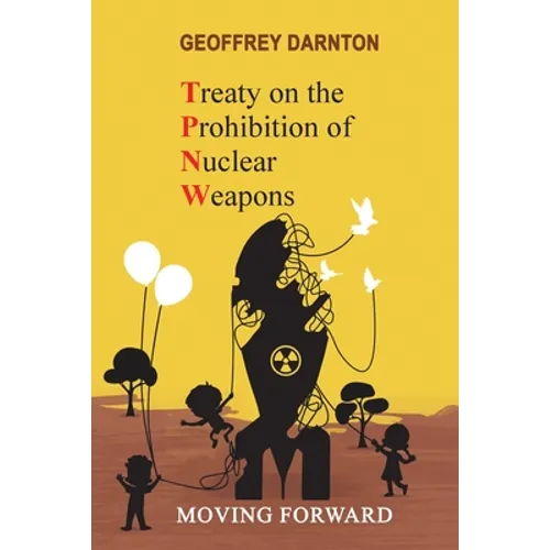 TPNW - Treaty on the Prohibition of Nuclear Weapons: Moving Forward