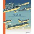 Planes: From the Wright Brothers to the Supersonic Jet