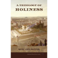 A Theology of Holiness: Historical, Exegetical, and Philosophical Perspectives