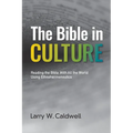 The Bible in Culture: Reading the Bible with All the World Using Ethnohermeneutics