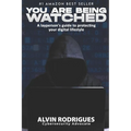 You Are Being Watched: A layperson's guide to protecting your digital lifestyle