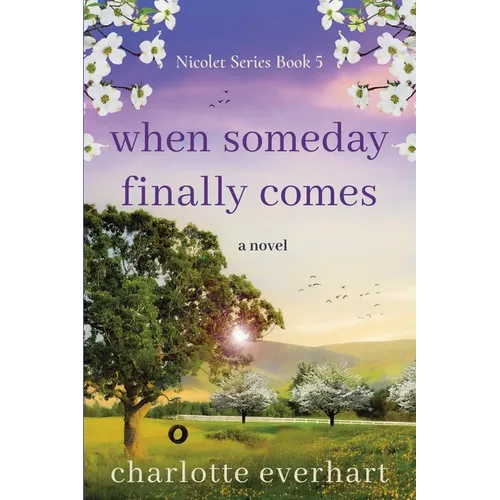 When Someday Finally Comes: A Sweet Small Town Romance