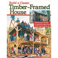 Build a Classic Timber-Framed House: Planning & Design/Traditional Materials/Affordable Methods