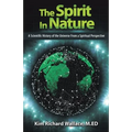 The Spirit in Nature: A Scientific History of the Universe from a Spiritual Perspective