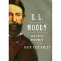 D. L. Moody: God's Bold Messenger