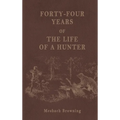 Forty-Four Years of the Life of a Hunter