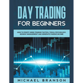 Day Trading For Beginners How To Profit Using Trading Tactics, Tools, Psychology, Money Management And Generate Passive Income