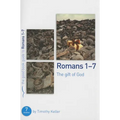 Romans 1-7: The Gift of God: 7 Studies for Individuals or Groups