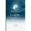 You Don't Know Me...