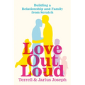Love Out Loud: Building a Relationship and Family from Scratch