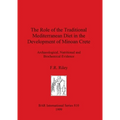 The Role of the Traditional Mediterranean Diet in the Development of Minoan Crete: Archaeological, Nutritional and Biochemical Evidence