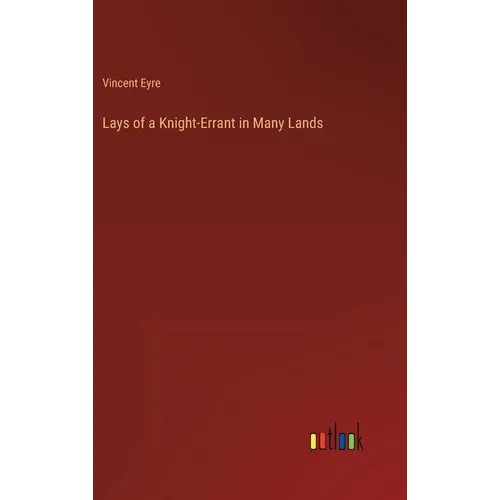 Lays of a Knight-Errant in Many Lands