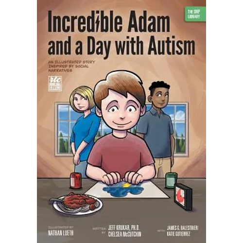 Incredible Adam and a Day with Autism: An Illustrated Story Inspired by Social Narratives (The ORP Library)