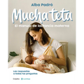 Mucha Teta. Manual de Lactancia Materna / A Lot of Breast. a Breastfeeding Handbook