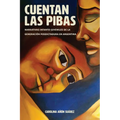 Cuentan Las Pibas: Narrativas Infanto-Juveniles de la Generación Posdictadura En Argentina