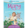 Mary: Becoming a Girl of Faithfulness -- True Girl Bible Study