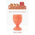 After The Ten Commandments: Build your faith, repent