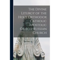 The Divine Liturgy of the Holy Orthodox Catholic Apostolic Græco-Russian Church