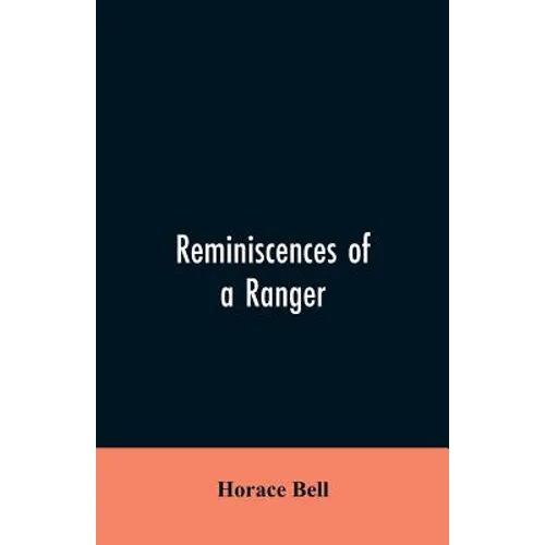 Reminiscences of a Ranger: Or, Early Times in Southern California