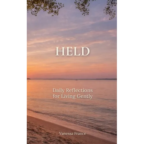 Held: Daily Reflections for Living Gently