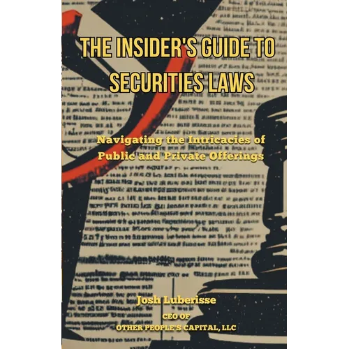 The Insider's Guide to Securities Law: Navigating the Intricacies of Public and Private Offerings