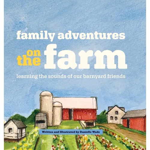 Family Adventures on the Farm: Learning the sounds of our barnyard friends.