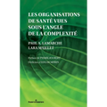 Les organisations de santé vues sous l'angle de la complexité