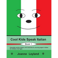 Cool Kids Speak Italian - Book 1: Enjoyable activity sheets, word searches & colouring pages in Italian for children of all ages