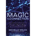 The Magic of Connection: Stop Cutting Cords & Learn to Transform Negative Energy to Live an Empowered Life