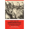 What Was the Gunpowder Plot? the Traditional Story Tested by Original Evidence