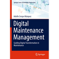 Digital Maintenance Management: Guiding Digital Transformation in Maintenance