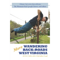 More Wandering Back-Roads West Virginia with Carl E. Feather: Volume II of the Wandering Back-Roads West Virginia series