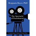 The Spectacle of Punishment: Lessons from a Century of Prison Films