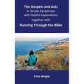 The Gospels and Acts in Simple Paraphrase with helpful explanations: Together with Running Through the Bible