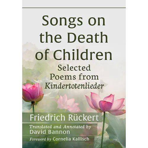 Songs on the Death of Children: Selected Poems from Kindertotenlieder