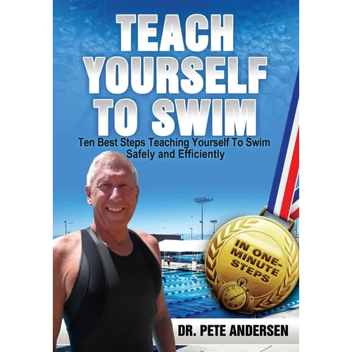 Ten Best Steps Teaching Yourself To Swim Safely And Efficiently