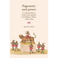Pageantry and Power: A Cultural History of the Early Modern Lord Mayor's Show 1585-1639