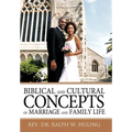 Biblical and Cultural Concepts of Marriage and Family Life