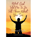What God told me to do, Tell them what you see