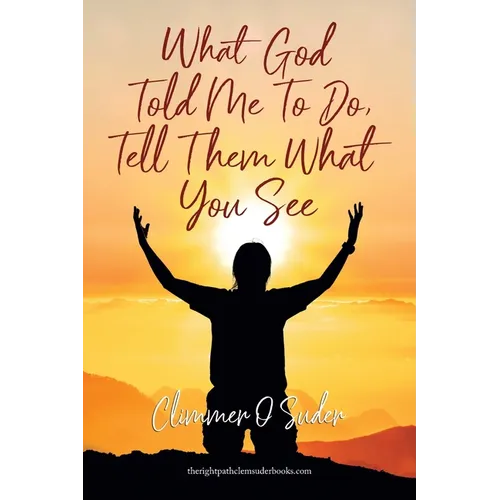 What God told me to do, Tell them what you see