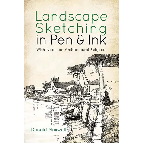 Landscape Sketching in Pen and Ink: With Notes on Architectural Subjects
