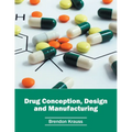 Drug Conception, Design and Manufacturing