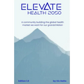 Elevate Health 2050: A community building the global health market we want for our grandchildren