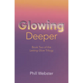 Glowing Deeper: Book Two of the Letting Glow Trilogy