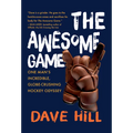 The Awesome Game: One Man's Incredible, Globe-Crushing Hockey Odyssey