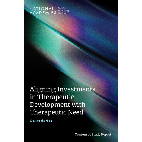 Aligning Investments in Therapeutic Development with Therapeutic Need: Closing the Gap