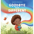 Goodbye Feels Different: Because even when things change, hope can still grow
